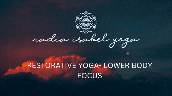 60minute Restorative/Yin Yoga 2 (Lower Body Focus)